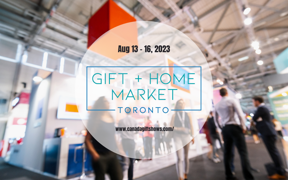ARE YOU A RETAILER? VISIT US @ THE TORONTO GIFT + HOME MARKET